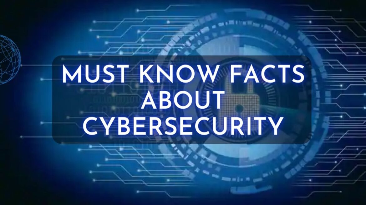 Must Know Facts About Cybersecurity