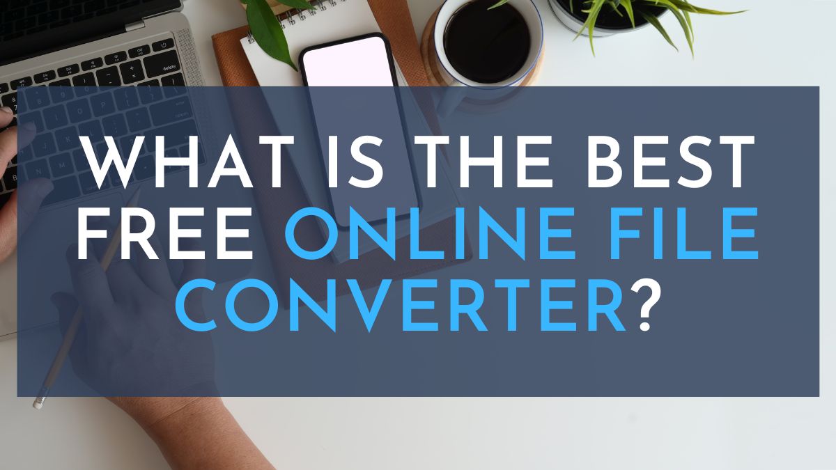 what-is-the-best-free-online-file-converter