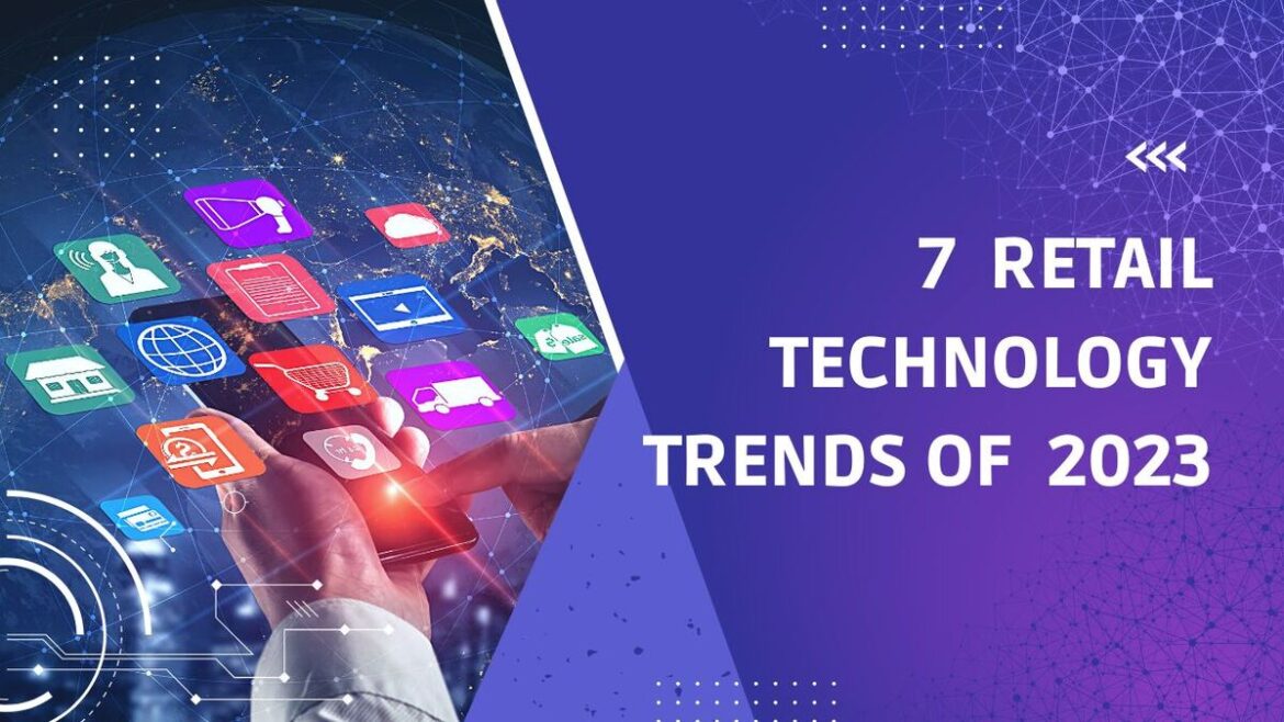 7 Retail Technology Trends of 2023